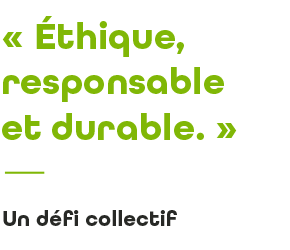 Ethique, responsable et durable