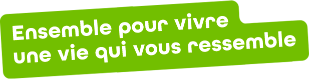 Ensemble pour vivre une vie qui vous ressemble